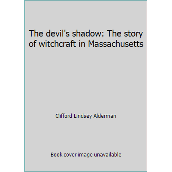 Pre-Owned The devil's shadow: The story of witchcraft in Massachusetts (Paperback) 0671292994 9780671292997