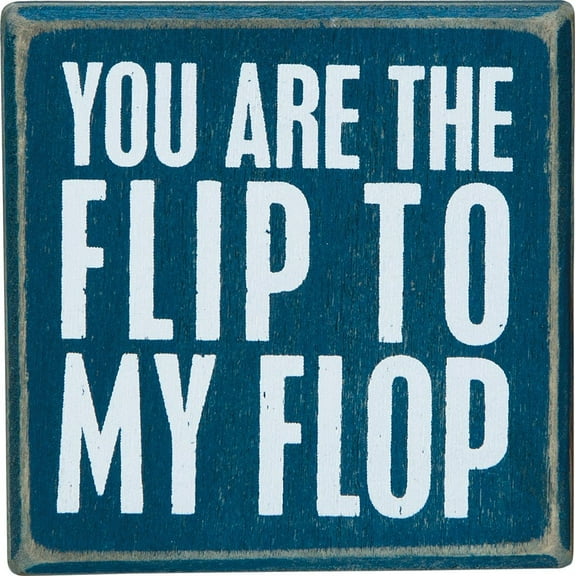 Box Sign" You are the Flip to my Flop