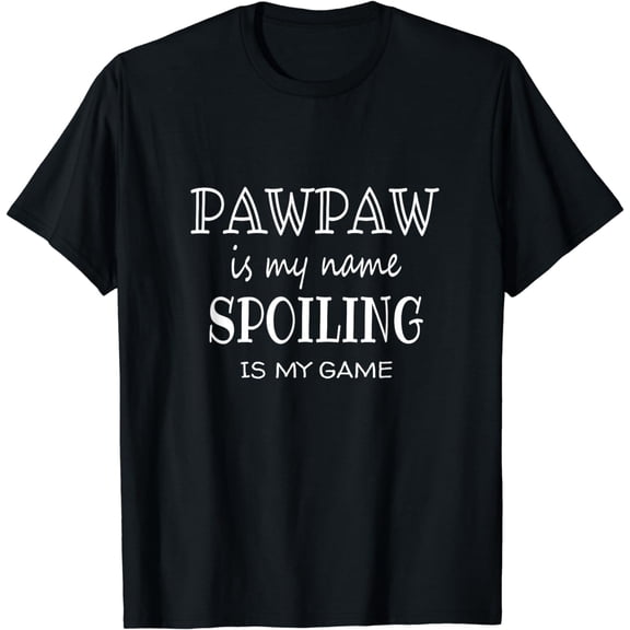 PawPaw Is My Name Funny Gifts for Grandpa T-Shirt