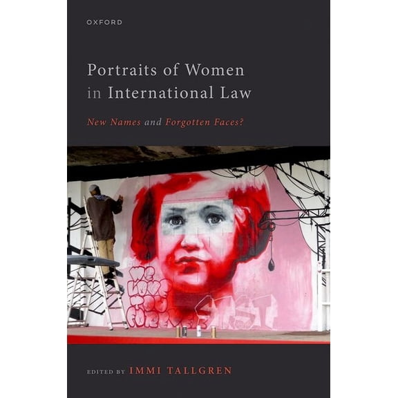 Portraits of Women in International Law: New Names and Forgotten Faces?, (Hardcover)