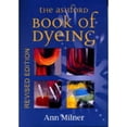 thumbnail image 1 of The Ashford Book of Dyeing (Paperback) by Ann Milner, 1 of 1