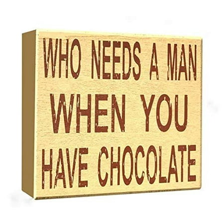 Who Needs A Man When You Have Chocolate - Best Friend - Divorce Party Gift Series - Single Life - Funny Signs for Her - JennyGems Wooden (Best Moon Sign To Have)
