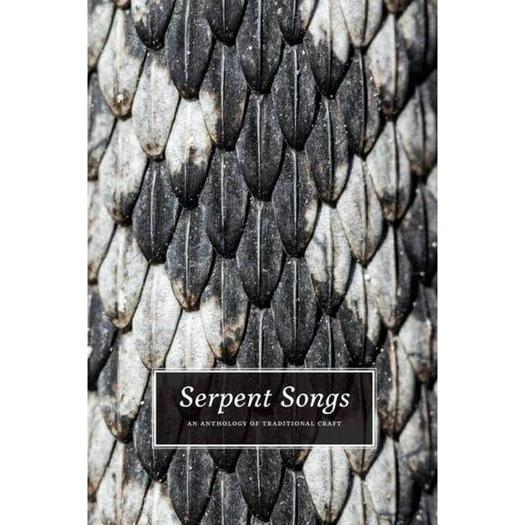 Serpent Songs: An Anthology of Traditional Craft, (Paperback)
