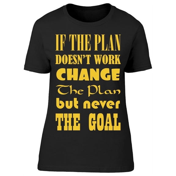 If The Plan Does Not Work Change T-Shirt Women -Image by Shutterstock, Female 3X-Large