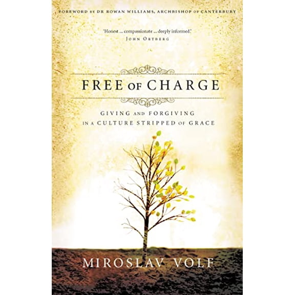Pre-Owned Free of Charge: Giving and Forgiving in a Culture Stripped of Grace (Paperback) 0310265746 9780310265740