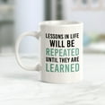 thumbnail image 3 of Lessons In Life Will Be Repeated Until They Are Learned 15oz Coffee Mug, 3 of 3
