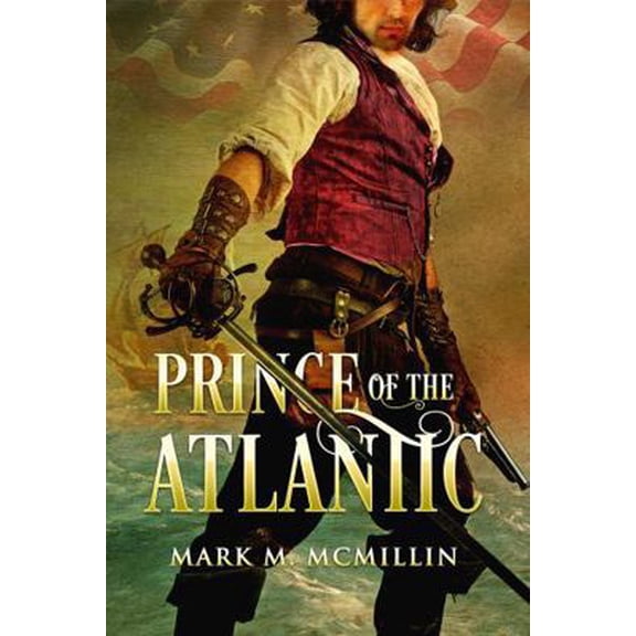 Pre-Owned Prince of the Atlantic: An Epic Novel Based on the True Exploits of Captain Luke Ryan Irish Swashbuckler & American Patriot Benjamin Franklin' (Paperback) 098381791X 9780983817918