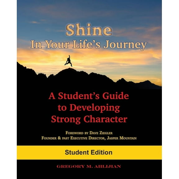 Shine In Your Life's Journey: A Student's Guide to Developing Strong Character, (Paperback)