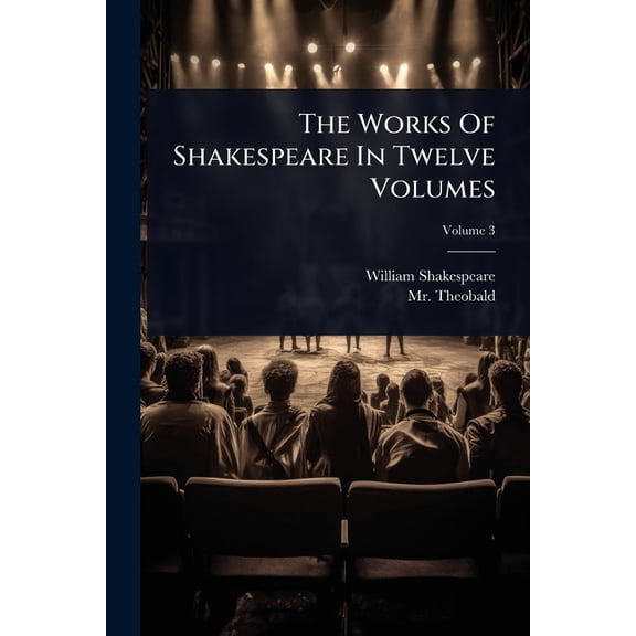 The Works Of Shakespeare In Twelve Volumes, (Paperback)