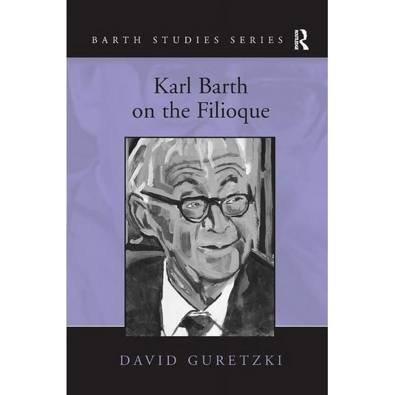 Barth Studies Karl Barth on the Filioque, (Hardcover)