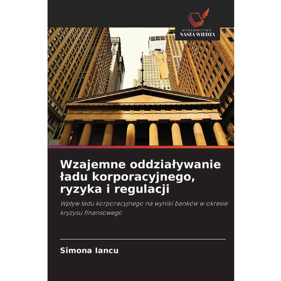 Wzajemne oddzialywanie ladu korporacyjnego, ryzyka i regulacji, (Paperback)