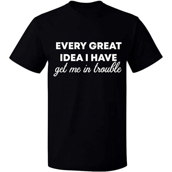 Unisex T-Shirt, Every Great Idea I Have, Slim Fit, Short Sleeve Sweater - Black Small