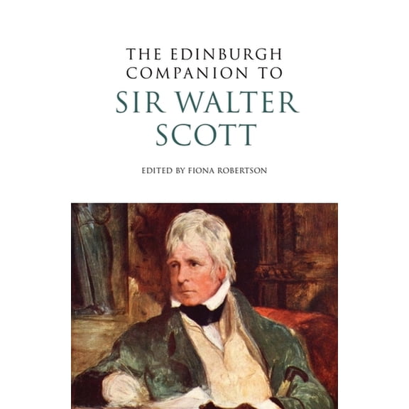 Edinburgh Companions to Scottish Literat The Edinburgh Companion to Sir Walter Scott, (Paperback)