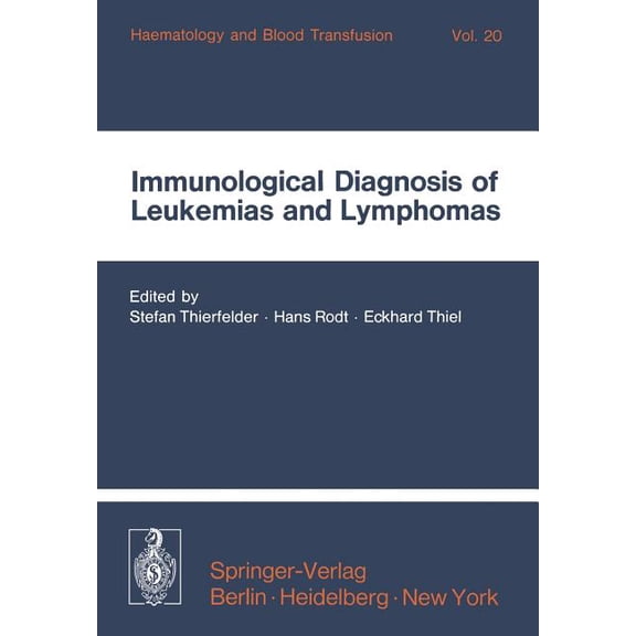 Haematology and Blood Transfusion Hämato Immunological Diagnosis of Leukemias and Lymphomas: International Symposium of the Institut Für Hämatologie, Gsf, Octobe, Book 20, (Paperback)