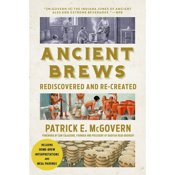 Ancient Brews: Rediscovered and Re-Created, (Paperback)