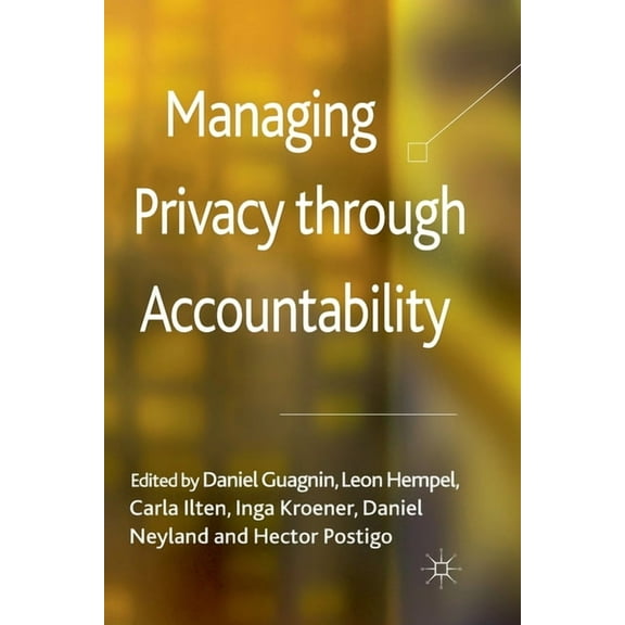 Managing Privacy Through Accountability, (Paperback)