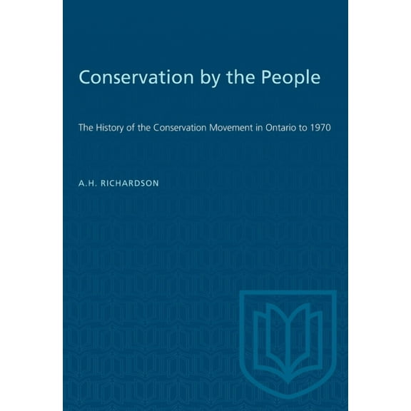 Heritage Conservation by the People: The History of the Conservation Movement in Ontario to 1970, (Paperback)