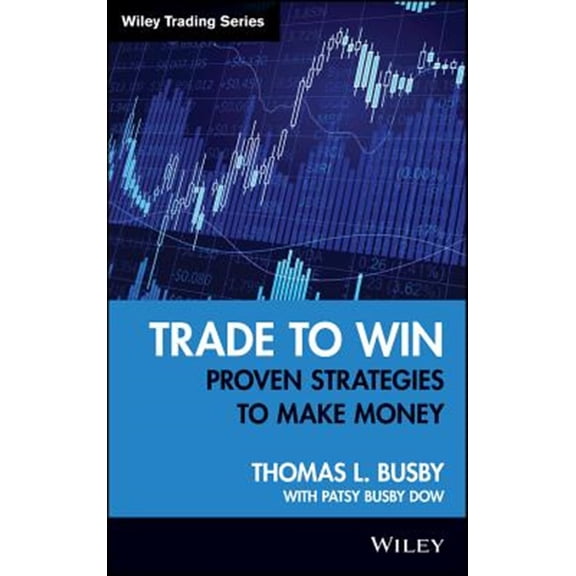 Pre-Owned Trade to Win: Proven Strategies to Make Money: 382 (Wiley Trading) Hardcover