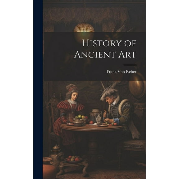 History of Ancient Art (Hardcover)