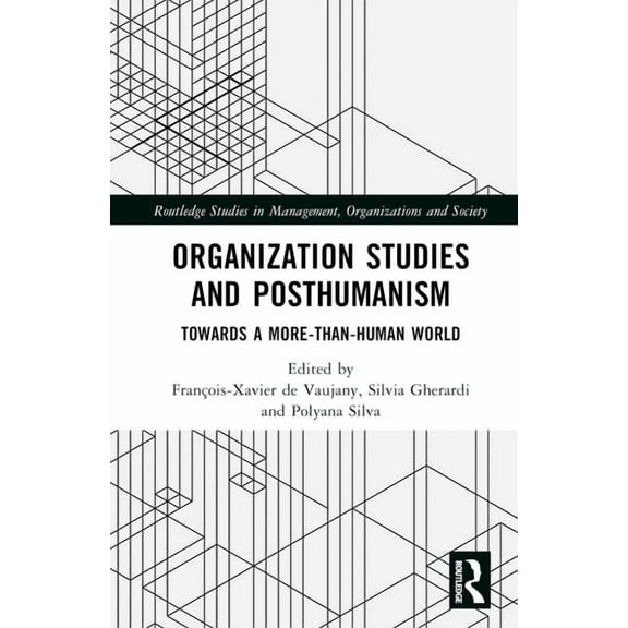 Routledge Studies in Management, Organiz Organization Studies and Posthumanism: Towards a More-Than-Human World, (Hardcover)
