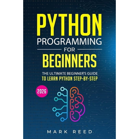 Computer Programming Python Programming for Beginners: The Ultimate Beginner's Guide to Learn Python Programming Step-by-Step, (Paperback)