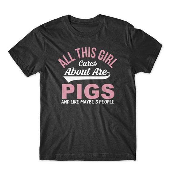 Mighty Circus All This Girl Cares About Are Pigs T-Shirt 100% Cotton Premium Tee - Black, Extra Large