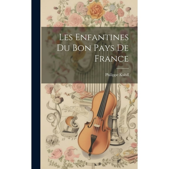 Les Enfantines du Bon Pays de France, (Hardcover)