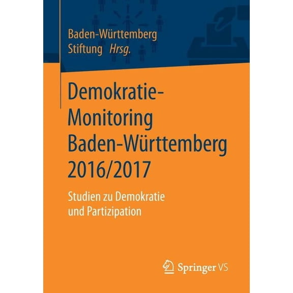 Demokratie-Monitoring Baden-WÃ¼rttemberg 2016/2017: Studien Zu Demokratie Und Partizipation, (Paperback)
