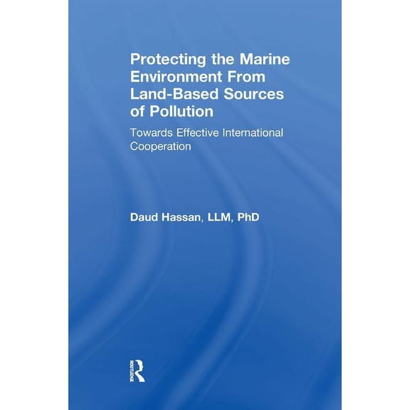 Protecting the Marine Environment From Land-Based Sources of Pollution: Towards Effective International Cooperation, (Paperback)