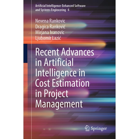 Artificial Intelligence-Enhanced Softwar Recent Advances in Artificial Intelligence in Cost Estimation in Project Management, Book 6, (Hardcover)