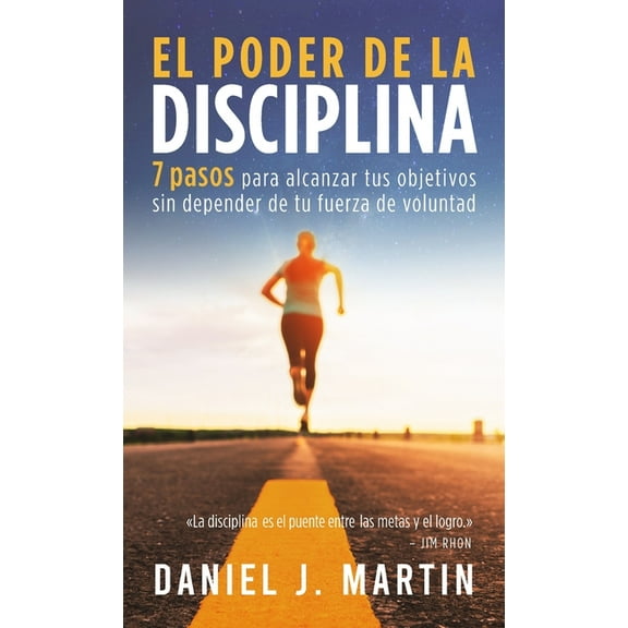 Desarrollo Personal Y Autoayuda El poder de la disciplina: 7 pasos para alcanzar tus objetivos sin depender de tu motivaciÃ³n ni de tu fuerza de voluntad, (Hardcover)