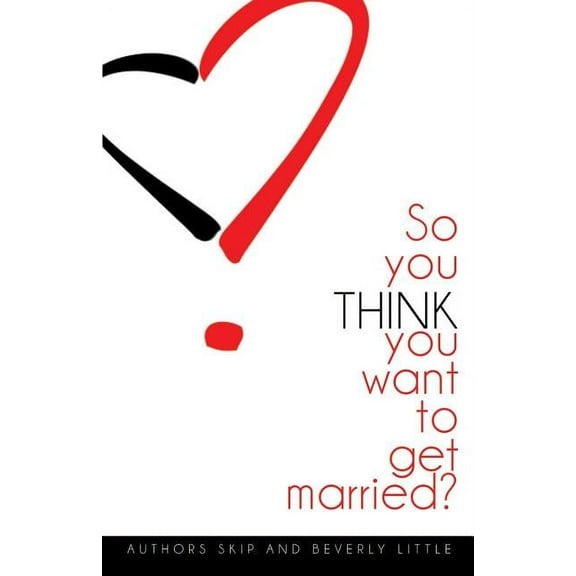 So You THINK You Want To Get Married, (Paperback)