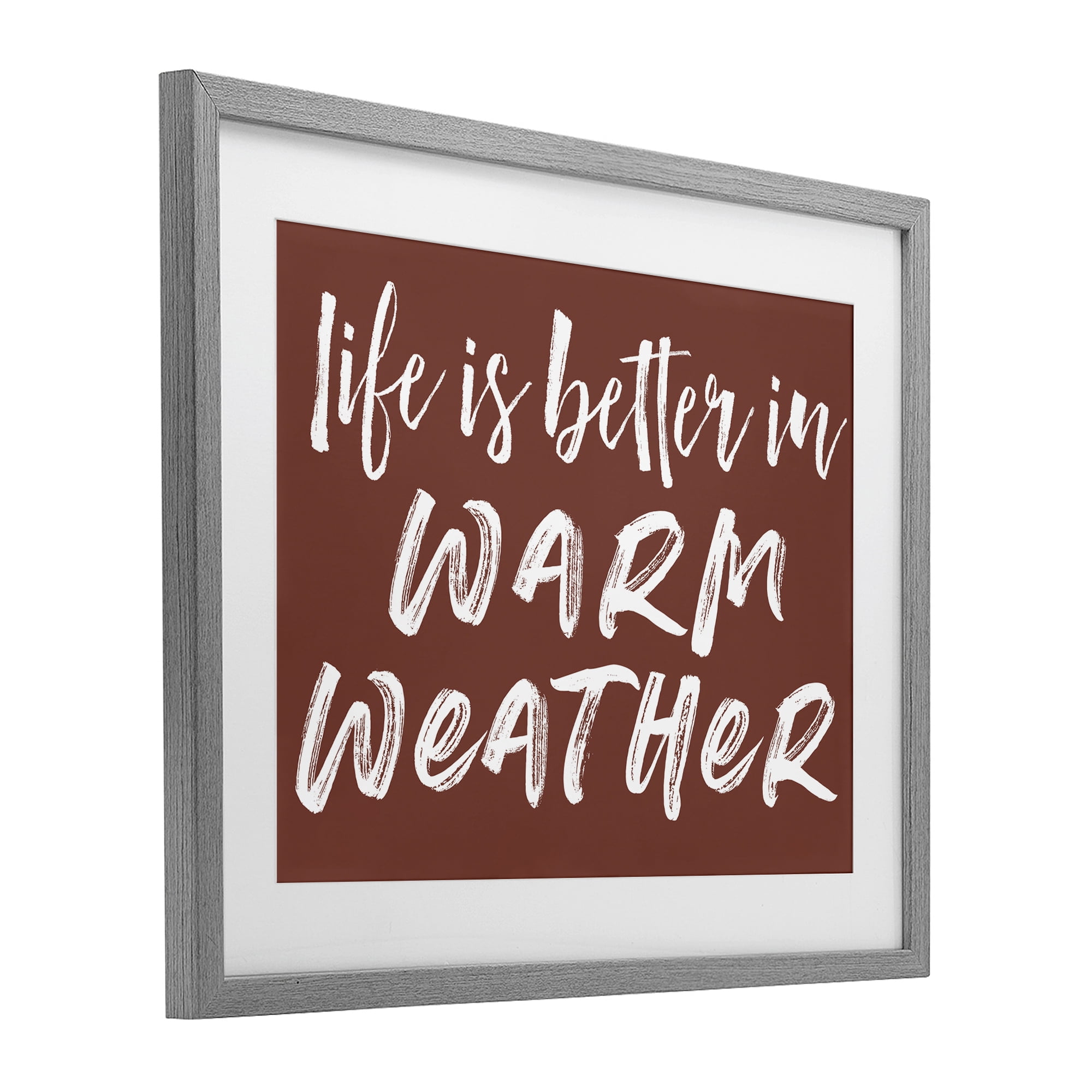 Life Is Better In Warm Weather Gray Framed Print Under Glass, design by Lettered and Lined