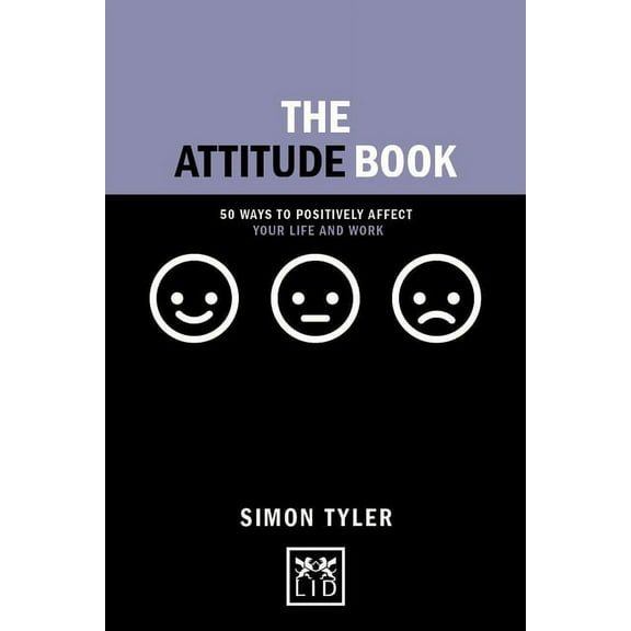 Concise Advice: The Attitude Book : 50 Ways to Positively Affect your Life and Work (Hardcover)