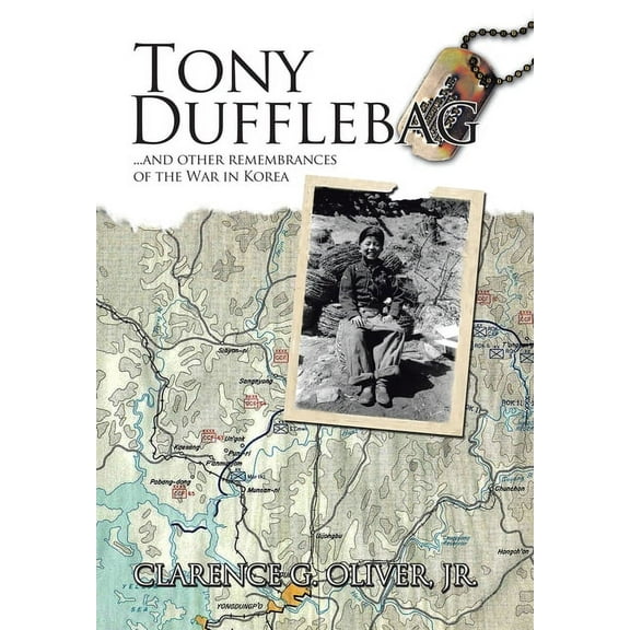 TONY DUFFLEBAG ...and Other Remembrances of the War in Korea: A Soldier's Story (Hardcover)