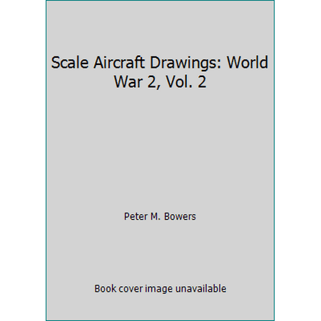 Scale Aircraft Drawings: World War 2, Vol. 2 [Paperback - Used]