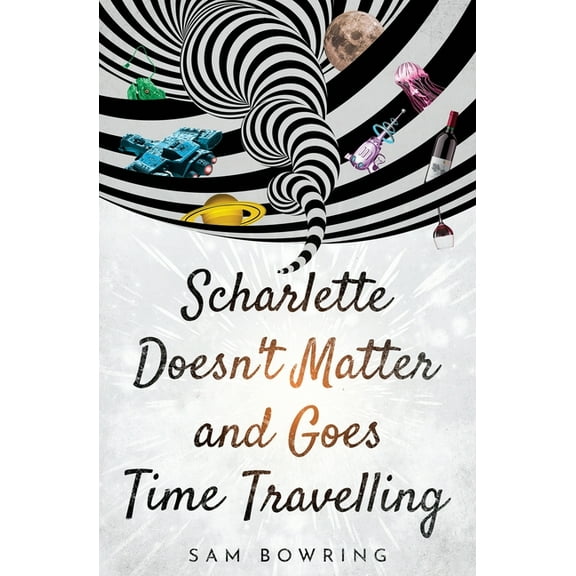 Scharlette Doesn't Matter and Goes Time Travelling, (Paperback)