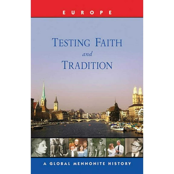 Testing Faith and Tradition : A Global Mennonite History (Paperback)