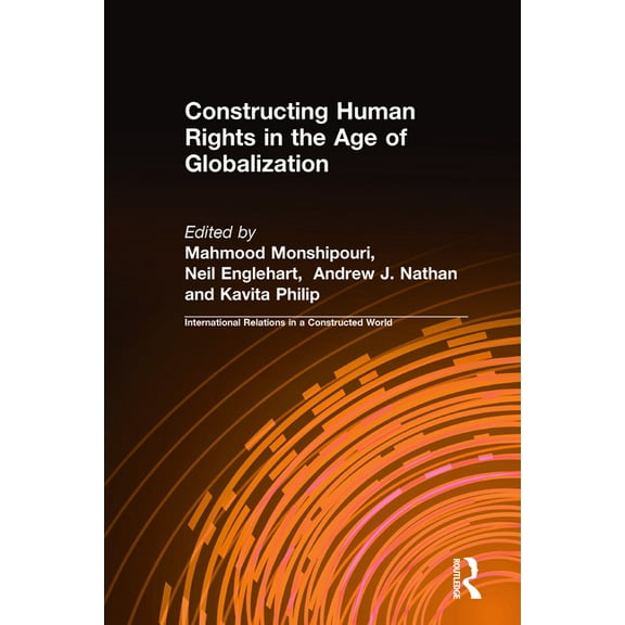 International Relations in a Constructed Constructing Human Rights in the Age of Globalization, (Hardcover)