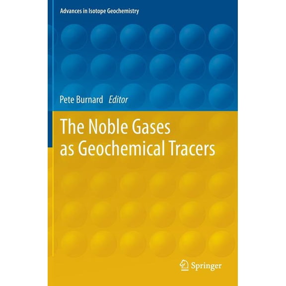 Advances in Isotope Geochemistry The Noble Gases as Geochemical Tracers, (Hardcover)