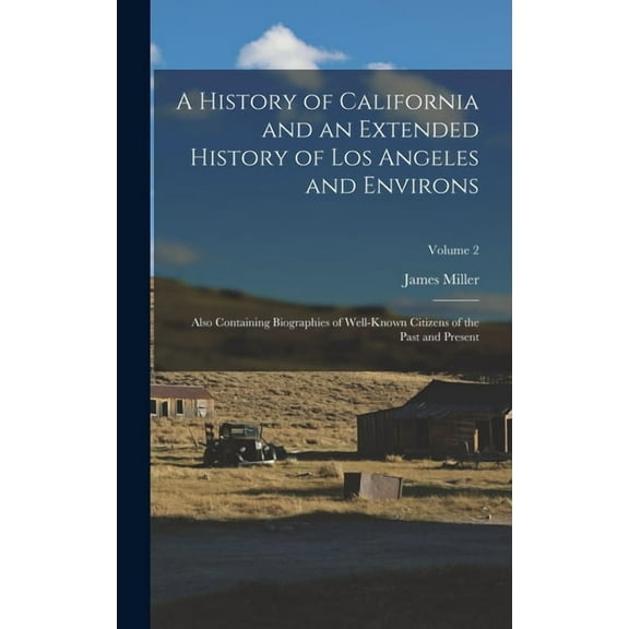 A History of California and an Extended History of Los Angeles and Environs (Hardcover)