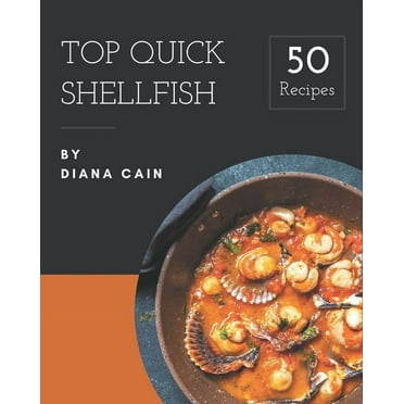 Top 50 Quick Shellfish Recipes : Making More Memories in your Kitchen with Quick Shellfish Cookbook! (Paperback)