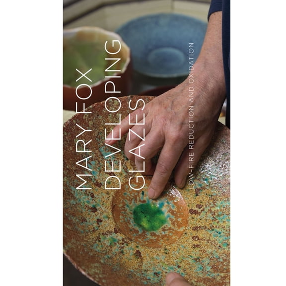 Developing Glazes: Low-Firing Reduction and Oxidation, (Hardcover)