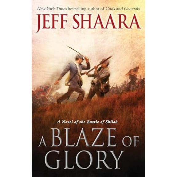Pre-Owned A Blaze of Glory: A Novel of the Battle of Shiloh (Hardcover) 0345527356 9780345527356