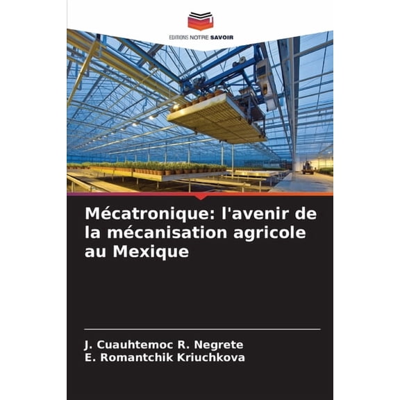 MÃ©catronique: l'avenir de la mÃ©canisation agricole au Mexique, (Paperback)