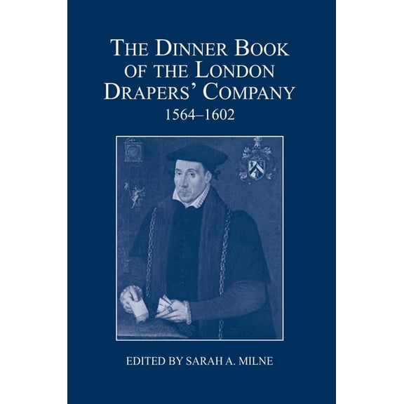 London Record Society The Dinner Book of the London Drapers' Company, 1564-1602, Book 53, (Hardcover)