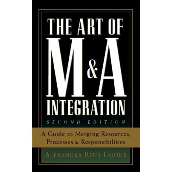 Pre-Owned The Art of M&A Integration 2nd Ed: A Guide to Merging Resources, Processes, and Responsibilties (Hardcover) 0071448101 9780071448109