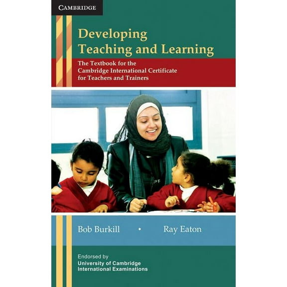 Developing Teaching and Learning: The Textbook for the Cambridge International Certificate for Teachers and Trainers, (Paperback)