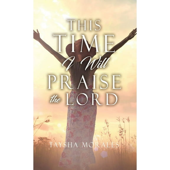 This time I will Praise the Lord, (Hardcover)
