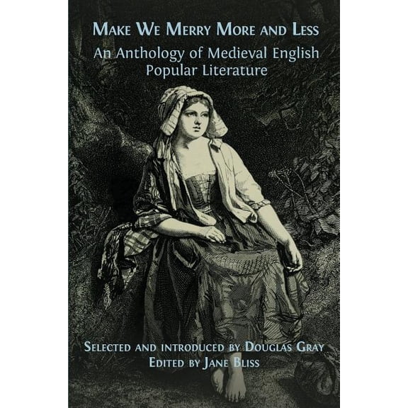 Make We Merry More and Less: An Anthology of Medieval English Popular Literature, (Paperback)